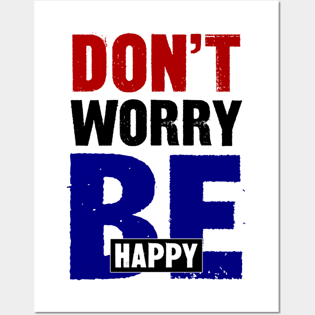 Don't Worry Be Happy Wall Art by colorsplash